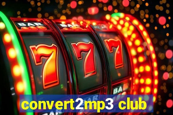 convert2mp3 club